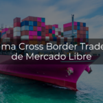 ¿Querés vender desde Estados Unidos a Latinoamérica a través de Mercado Libre? Así funciona el programa Cross Border Trade